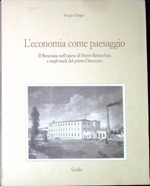 L'economia come paesaggio. Il bresciano nell'opera di Pietro Rebuschini e …
