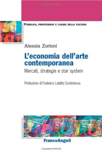 L'economia dell'arte contemporanea. Mercati strategie e star system