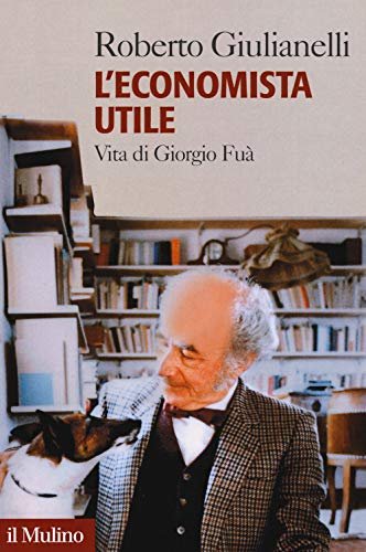 L'economista utile. Vita di Giorgio Fuà | Immagine principale
