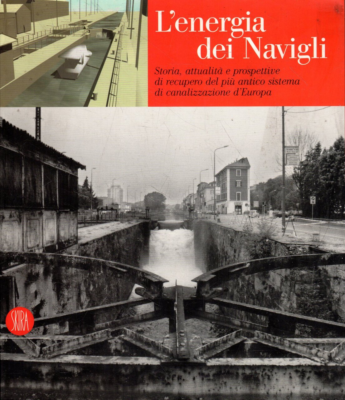 L'energia dei Navigli. Storia, attualità e prospettive di recupero del …