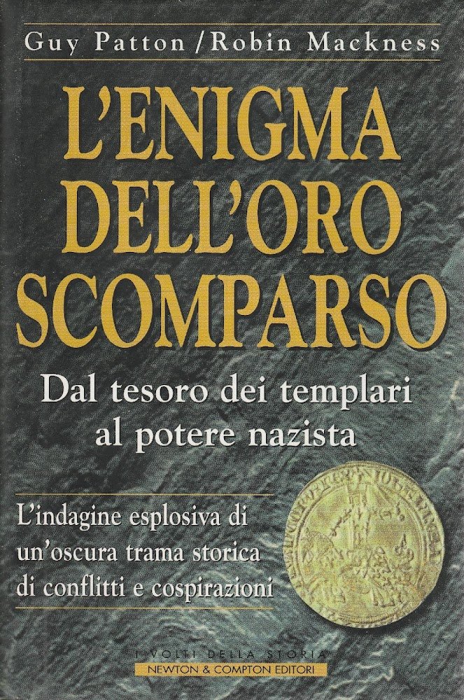 L'enigma dell'oro scomparso. Dal tesoro dei templari al potere nazista. …