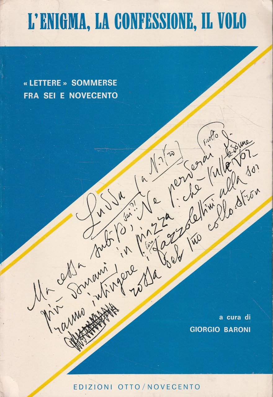 L'enigma, la confessione, il volo: "lettere" sommerse fra Sei e …