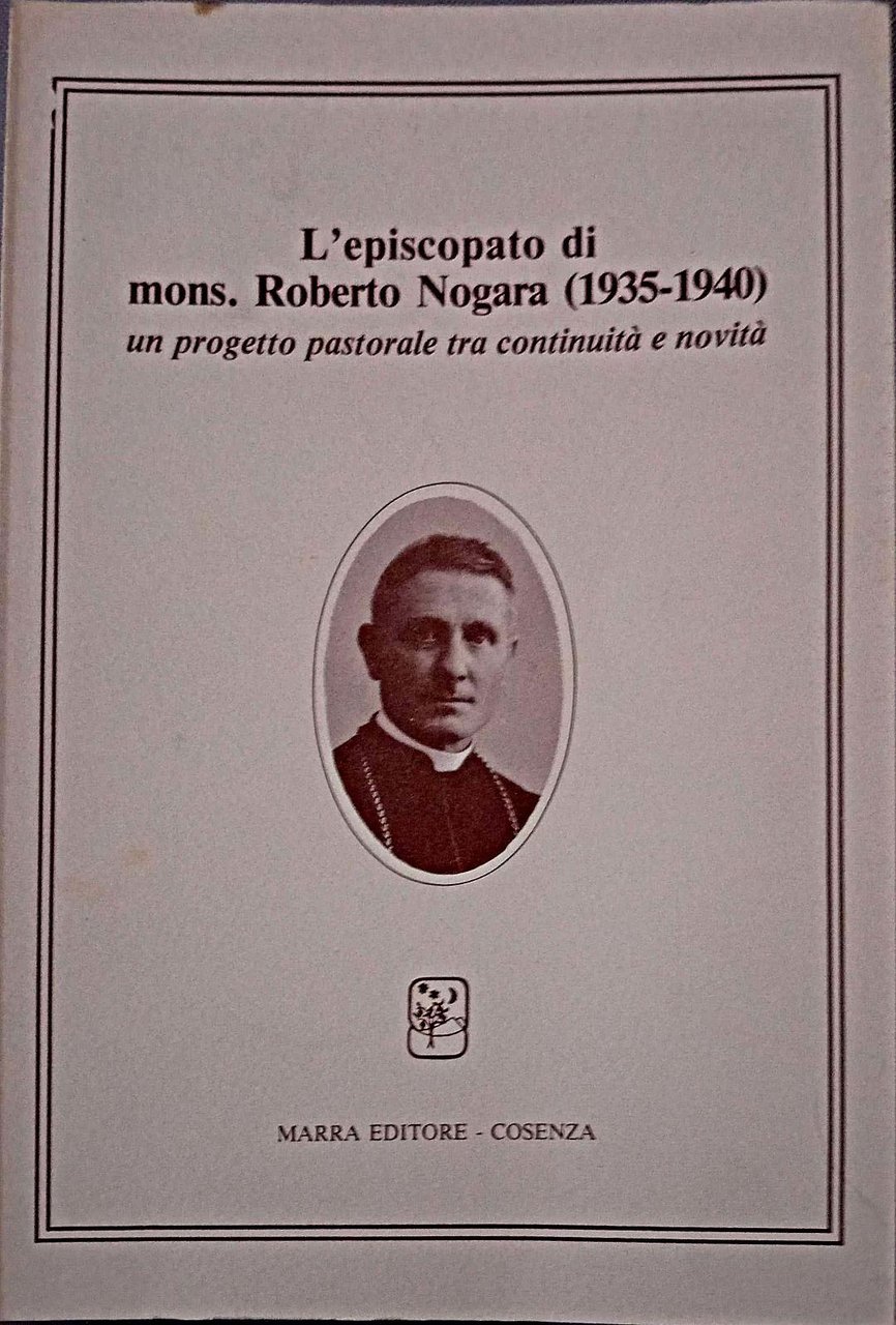 L'episcopato di mons. Roberto Nogara, 1935-1940 : un progetto pastorale …