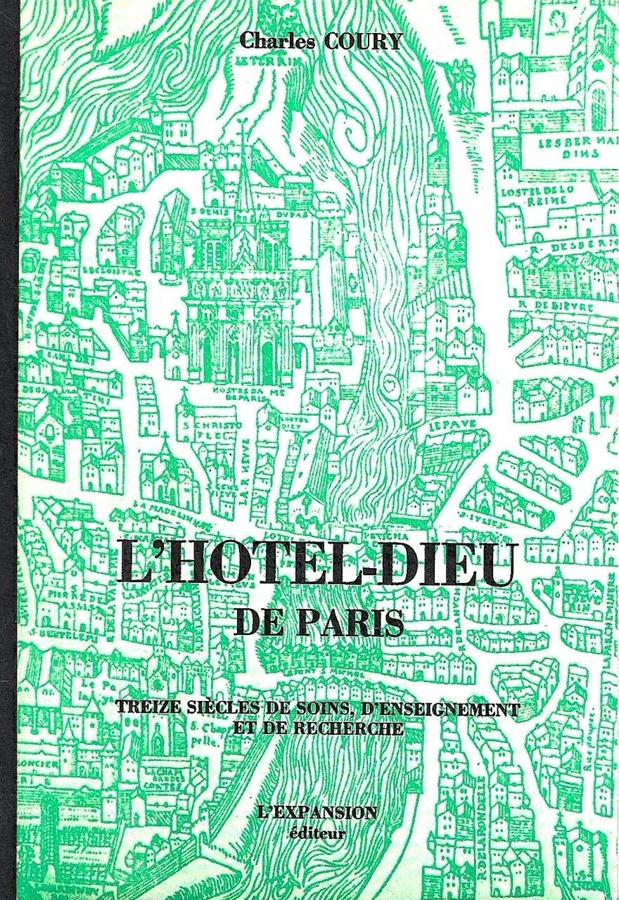 L'Hotel-Dieu de Paris. Treize siècles de soins, d'einseignement et de … | Immagine principale
