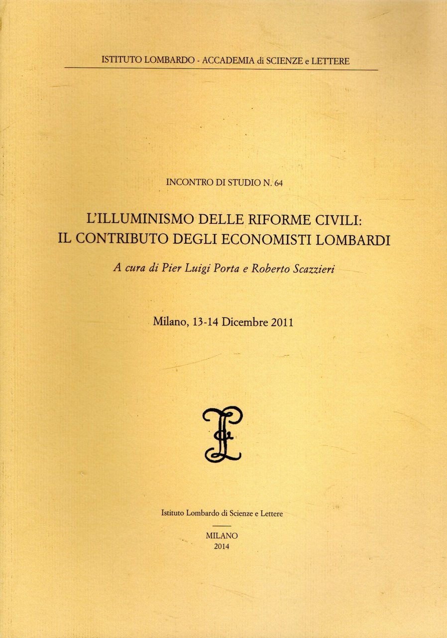 L'illuminismo delle riforme civili il contributo degli economisti lombardi: Milano, …