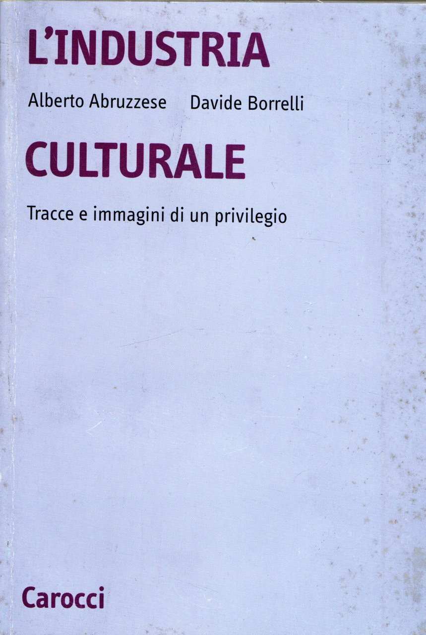 L'industria culturale. Tracce e immagini di un privilegio