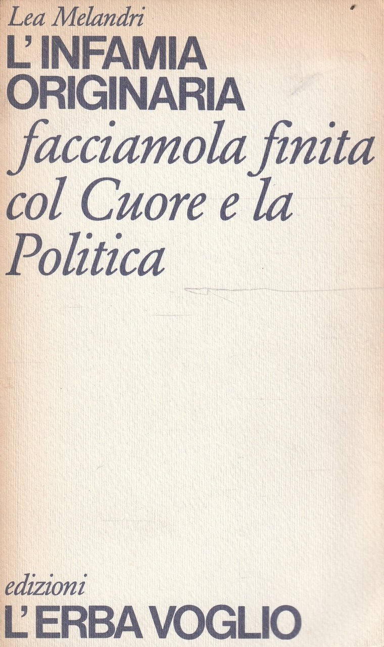 L'infamia originaria. Facciamola finita col Cuore e la Politica