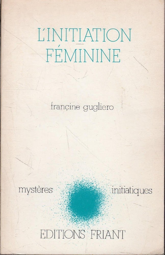 L'initiation Féminine: Mystères initiatiques