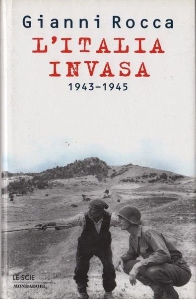 L'Italia invasa. 1943-1945.