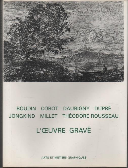 L'oeuvre gravé de Boudin, Corot, Daubigny, Dupré, Jongkind, Millet, Théodore …