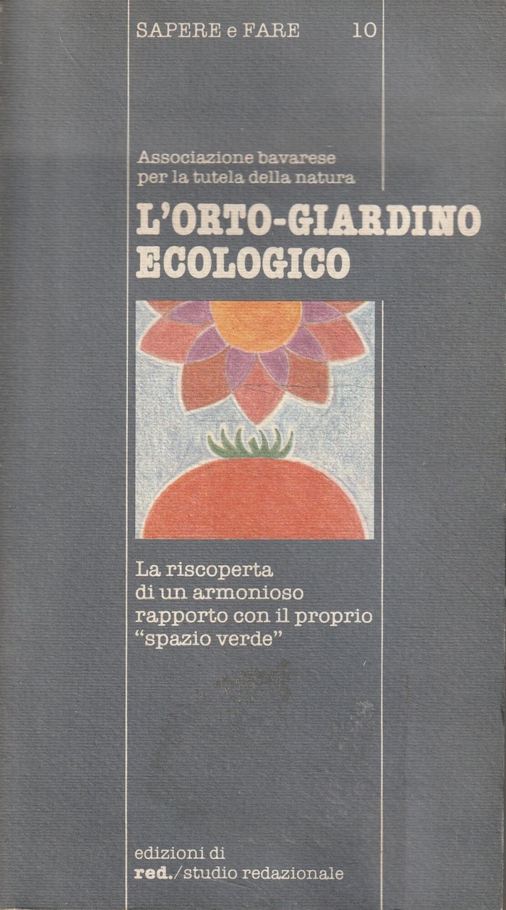 L' orto-giardino ecologico. La riscoperta di un armonioso rapporto con …