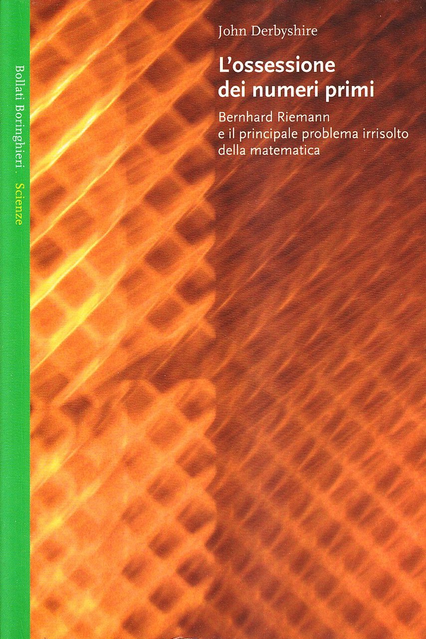L'ossessione dei numeri primi. Bernhard Riemann e il principale problema … | Immagine principale