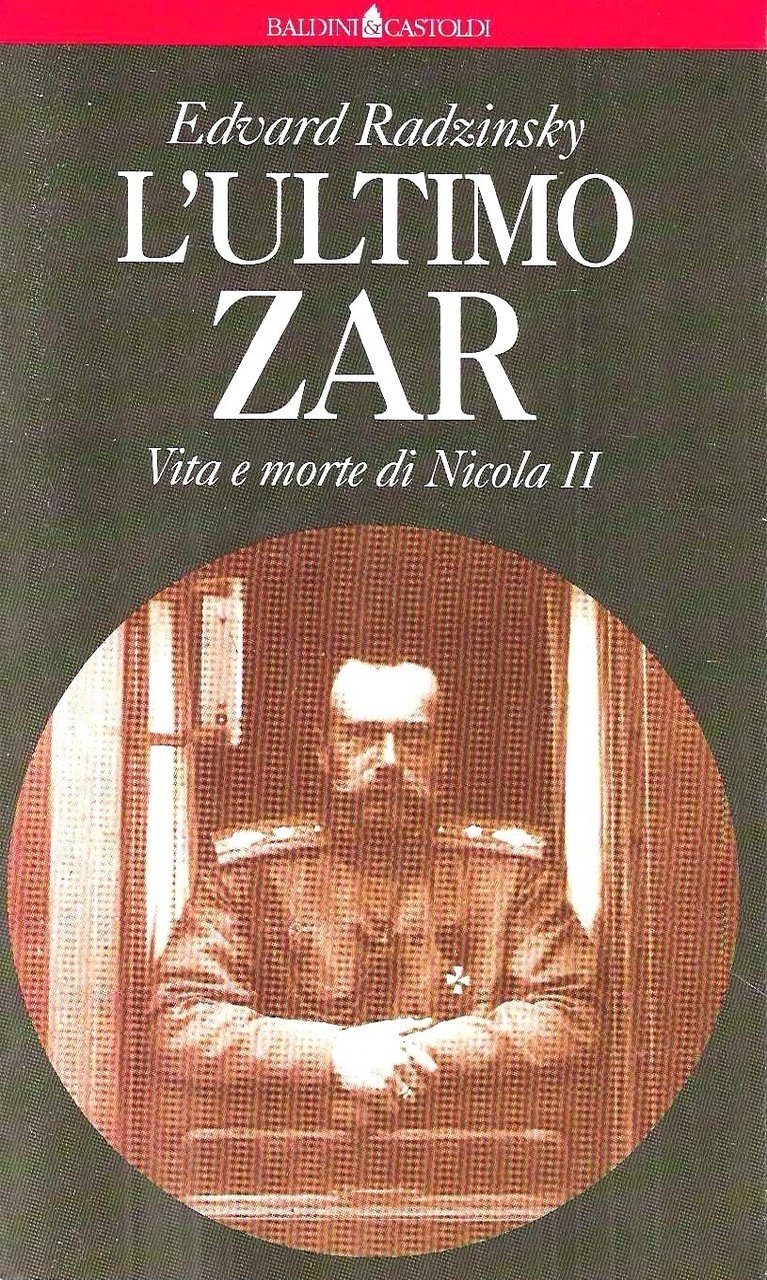 L'ultimo Zar. Vita e morte di Nicola II