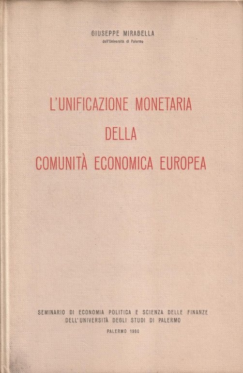 L'unificazione monetaria della Comunità Economica Europea. Seminario di Economia Politica e Scienza delle Finanze dell'Università degli Studi di Palermo