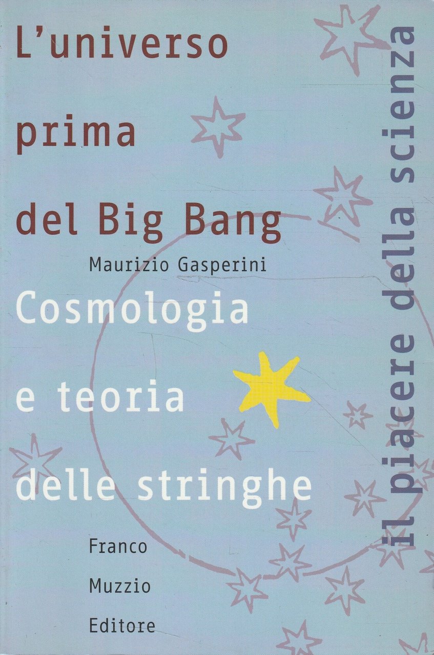 L' universo prima del Big Bang : cosmologia e teoria …