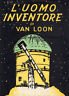 L'uomo inventore di Van Loon