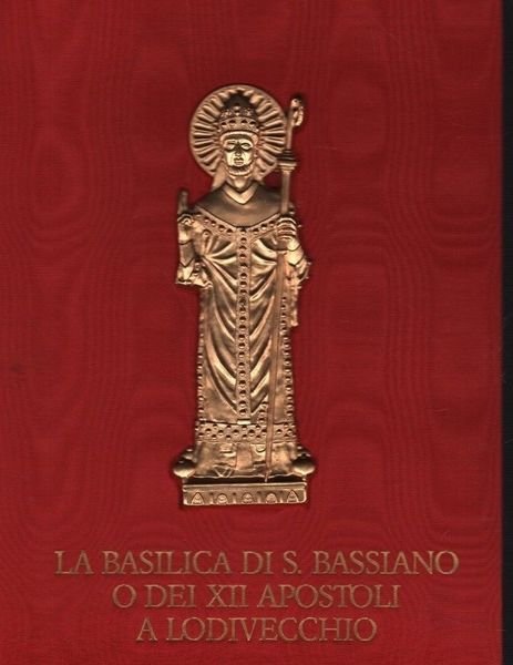 La basilica di S. Bassiano o dei XII Apostoli a …
