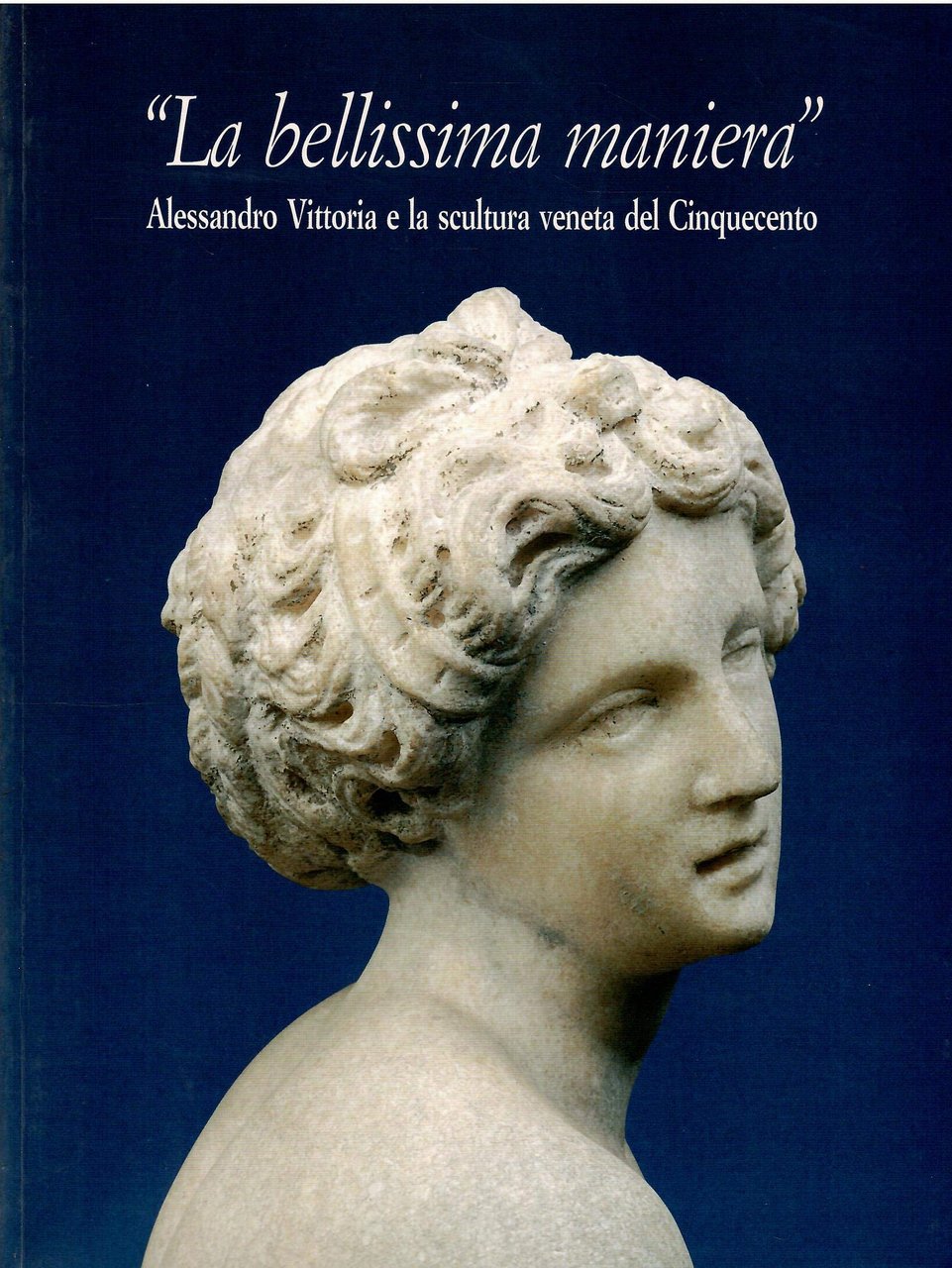 La bellissima maniera: Alessandro Vittoria e la scultura veneta del …