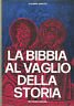 LA BIBBIA AL VAGLIO DELLA STORIA
