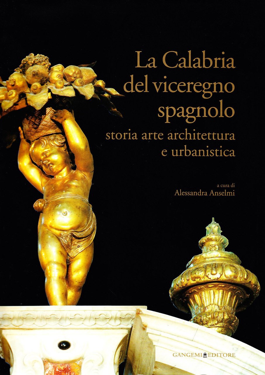 La Calabria del viceregno spagnolo. Storia arte architettura e urbanistica. …