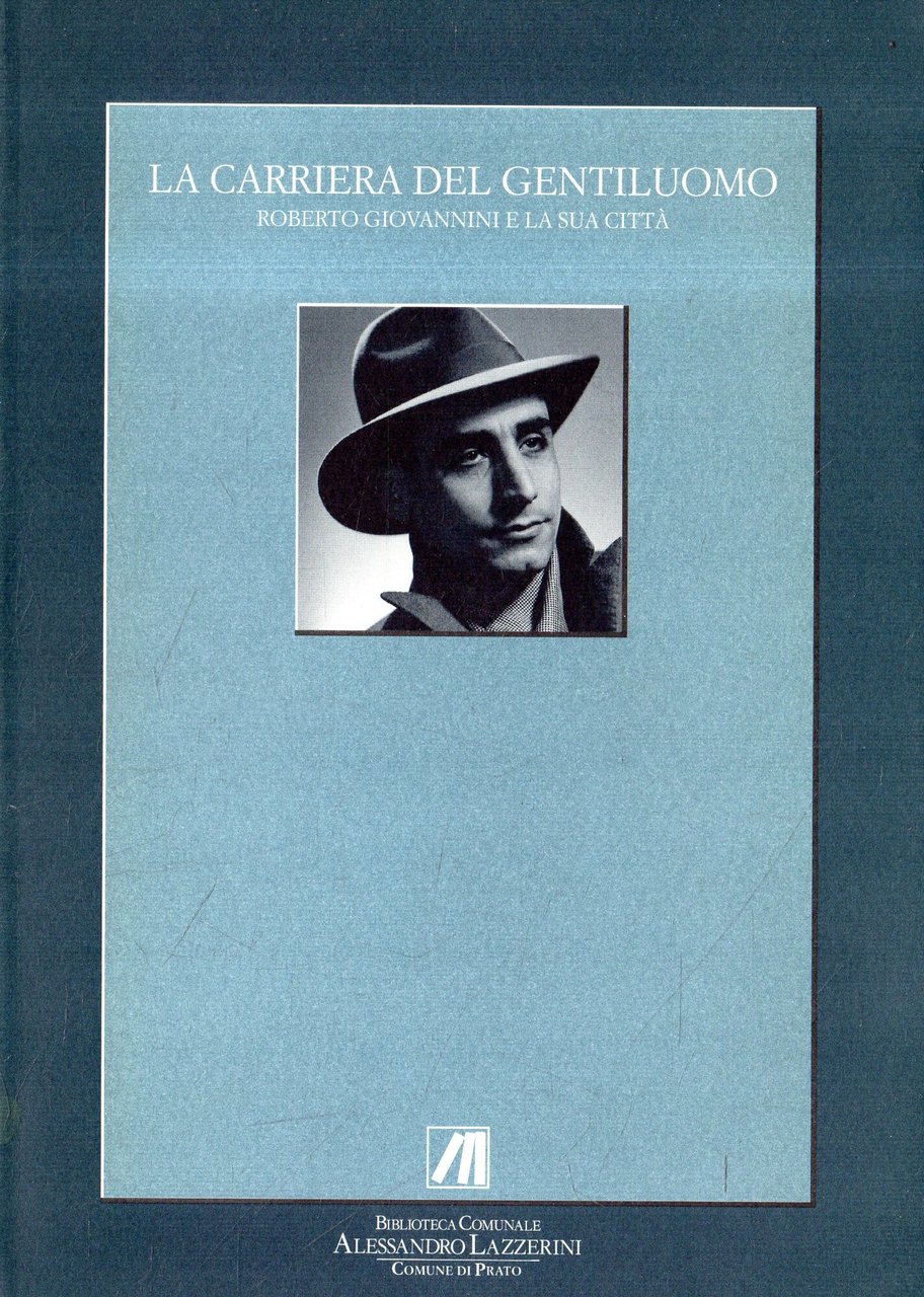 La carriera del gentiluomo : Roberto Giovannini e la sua …