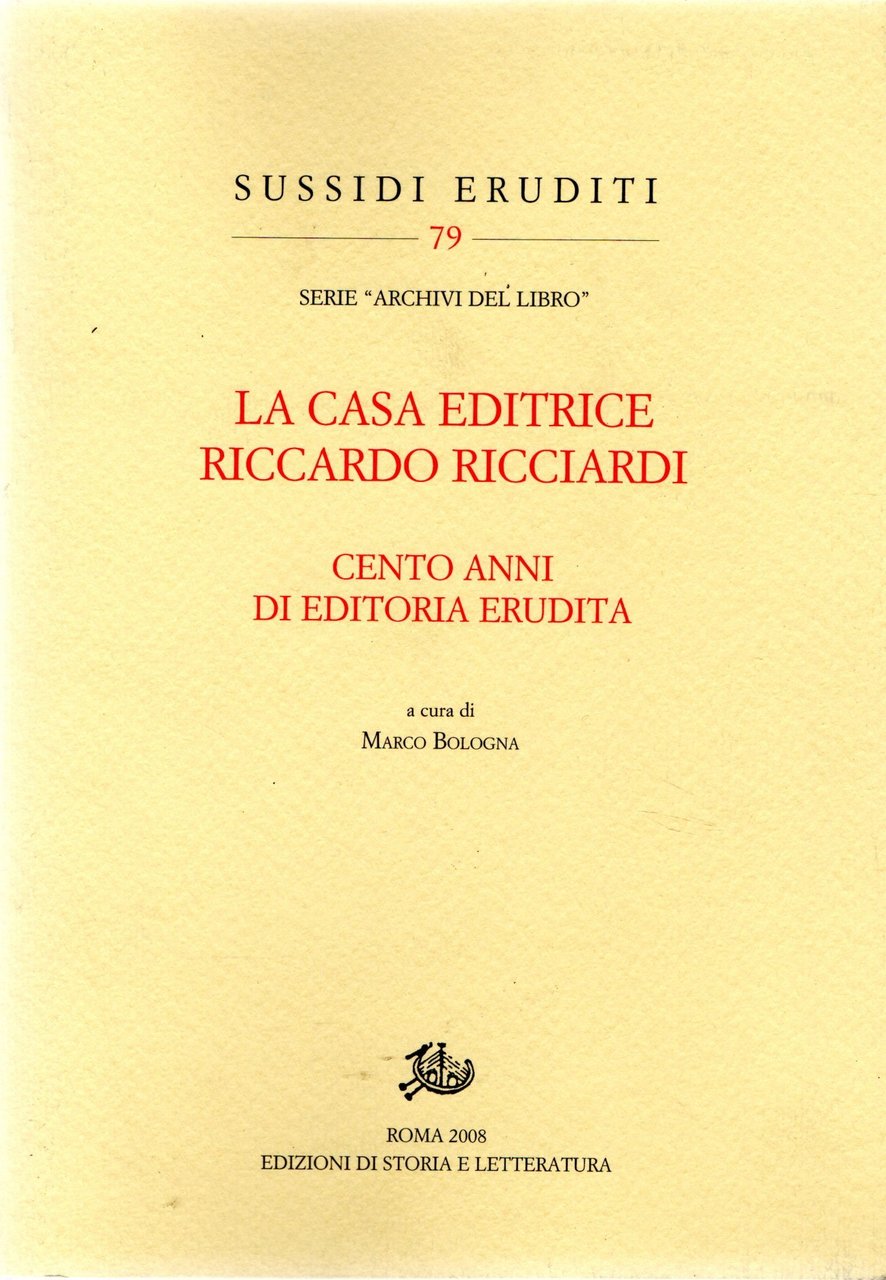 La casa editrice Riccardo Ricciardi. Cento anni di editoria erudita
