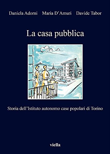 La casa pubblica : storia dell'Istituto autonomo case popolari di …