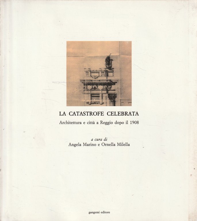 La catastrofe celebrata. Architettura e città a Reggio dopo il 1908