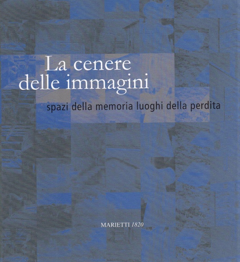 La cenere delle immagini : spazi della memoria luoghi della …