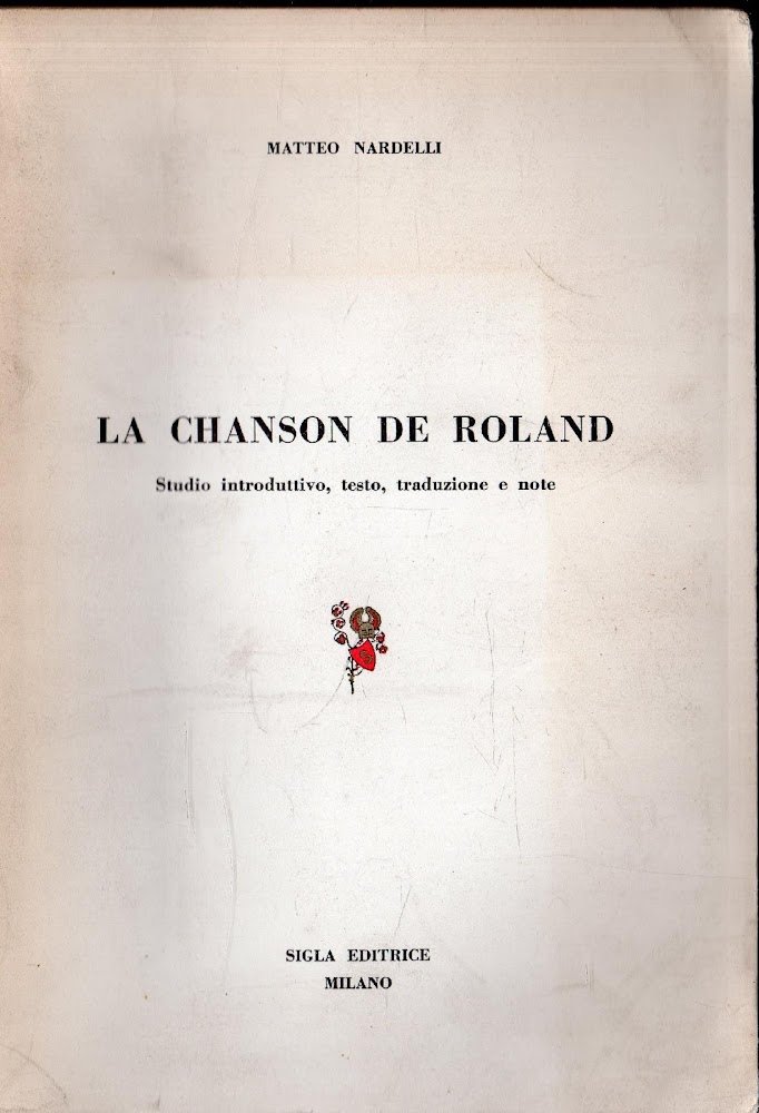 La Chanson de Roland. Studio introduttiovo, testo, traduzione e note