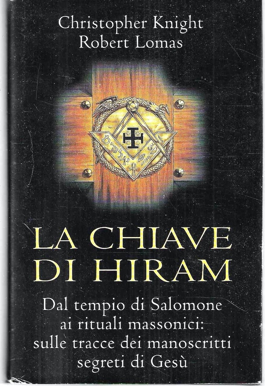 La chiave di Hiram. Dal tempio di Salomone ai rituali …