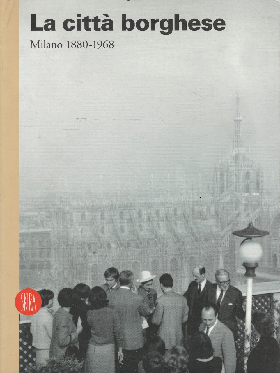 La città borghese. Milano, 1880-1968