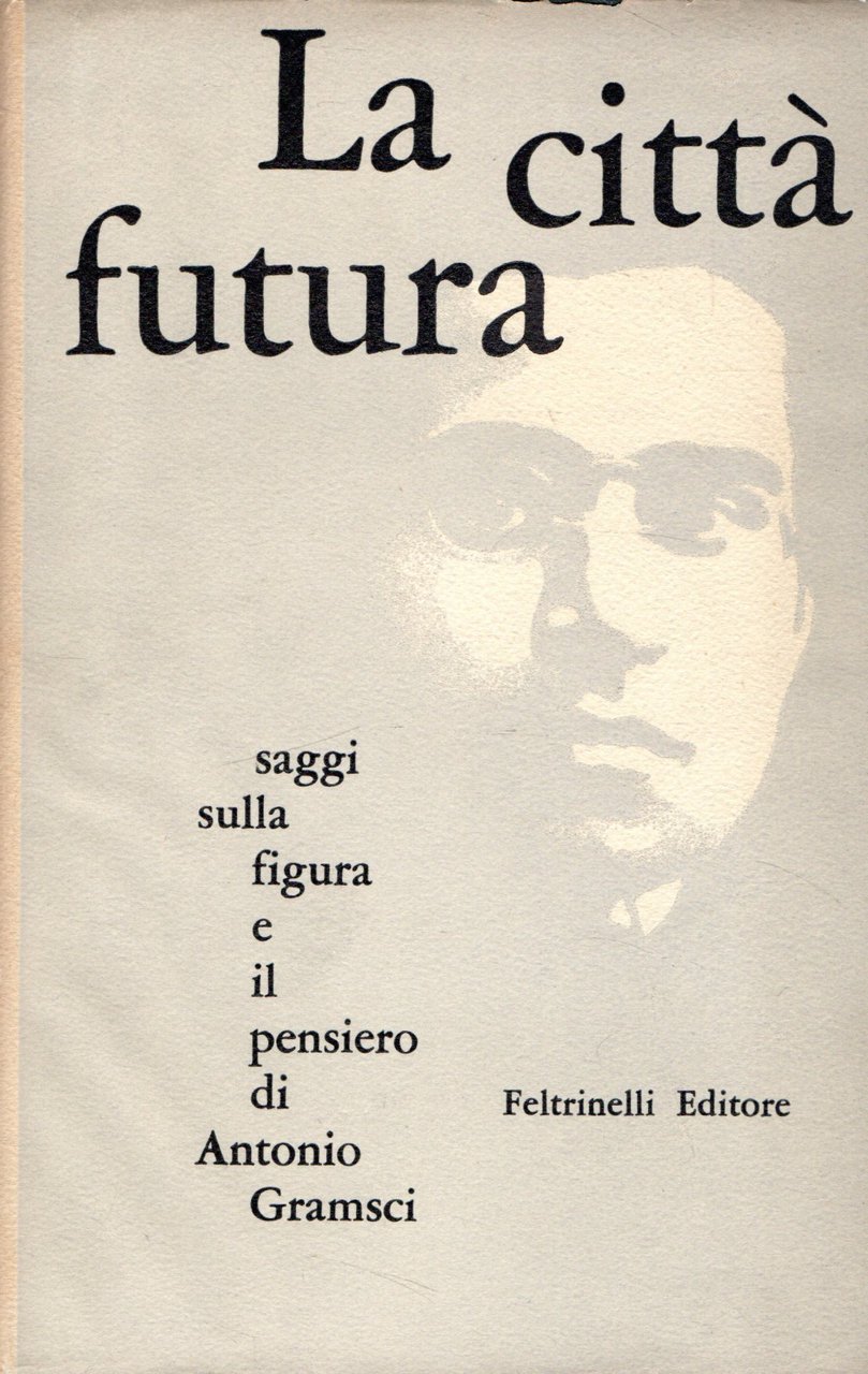 La città futura. Saggi sulla figura e il pensiero di …