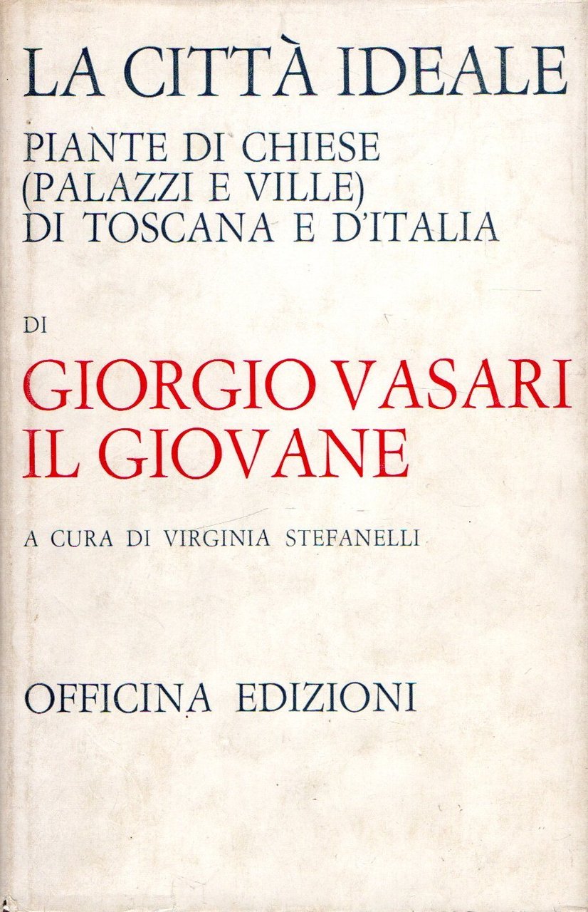 La città ideale. Piante di chiese (palazzi e ville) di …