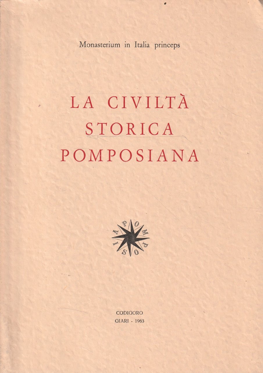 La civiltà storica pomposiana. Catalogo della Mostra preparata dal Comitato …
