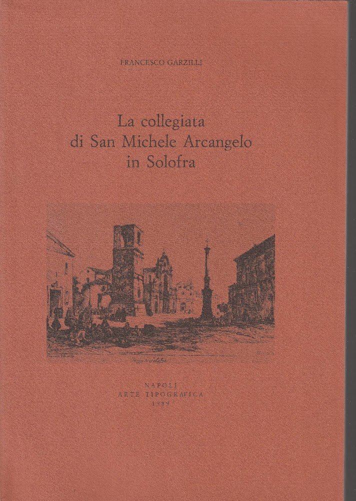 La collegiata di San Michele Arcangelo in Solofra. Memorie e …