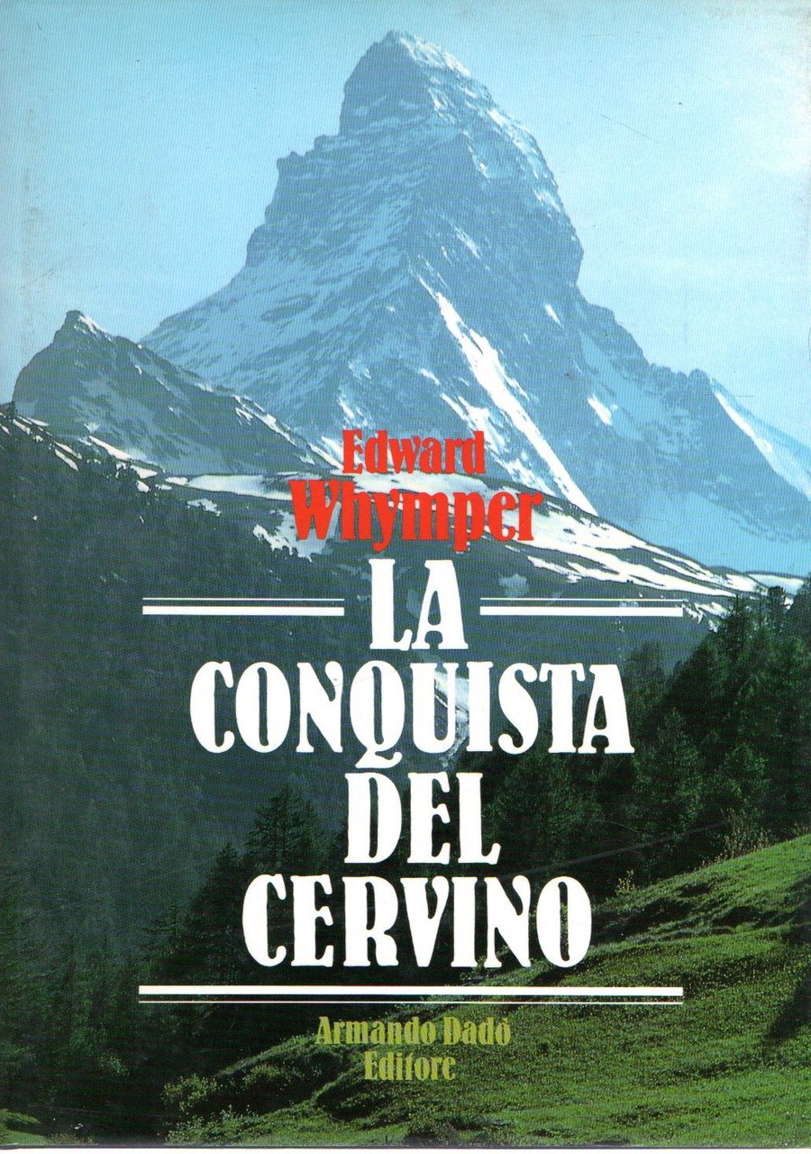 La conquista del Cervino. Storia della prima ascensione