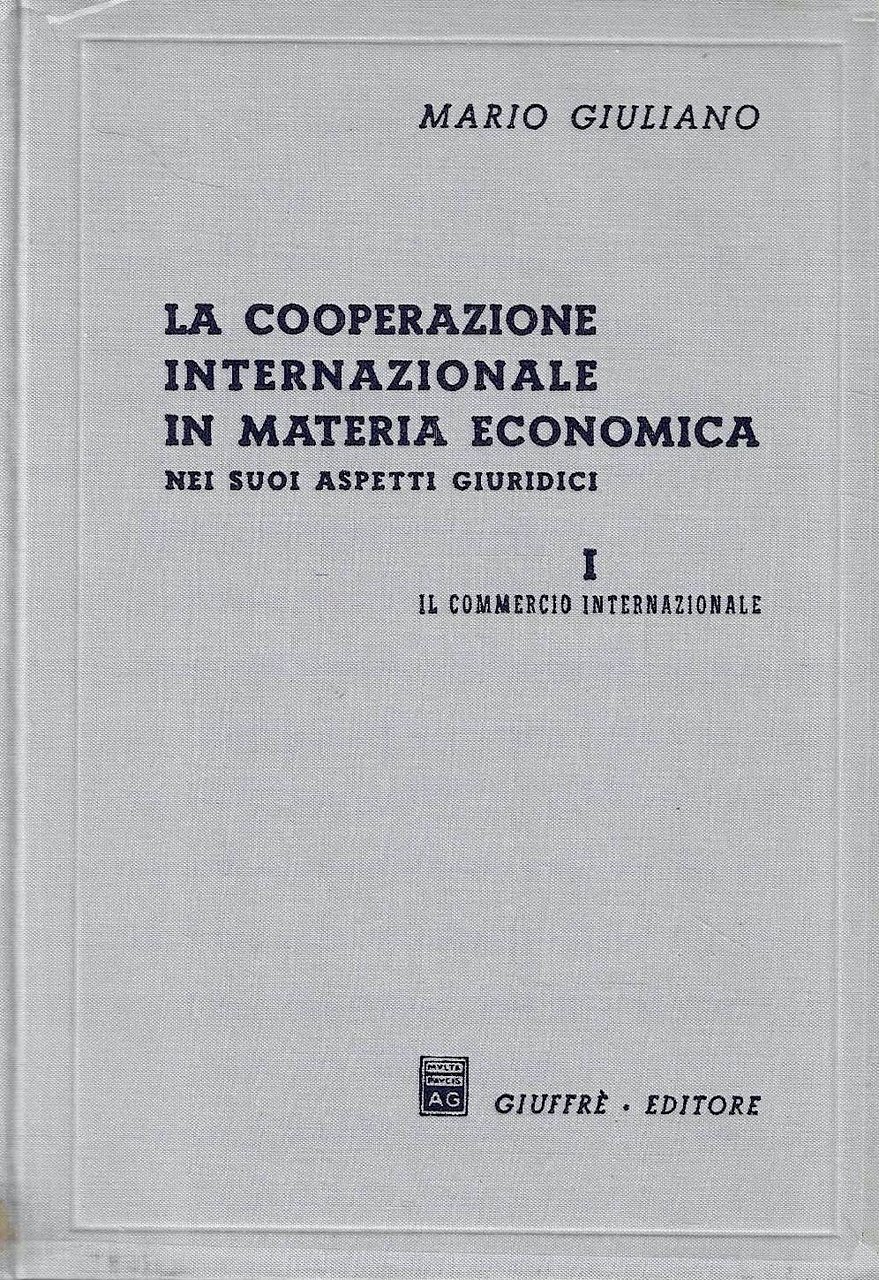 La cooperazione internazionale in materia economica nei suoi aspetti giuridici, …
