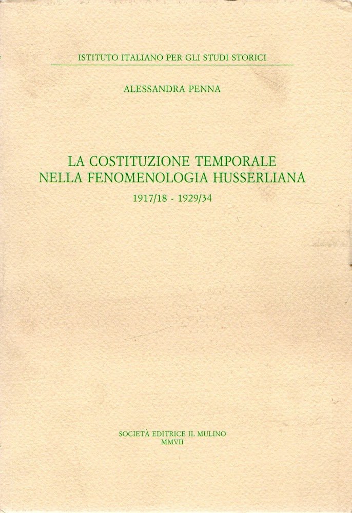 La costituzione temporale nella fenomenologia husserliana 1917-18, 1929-34