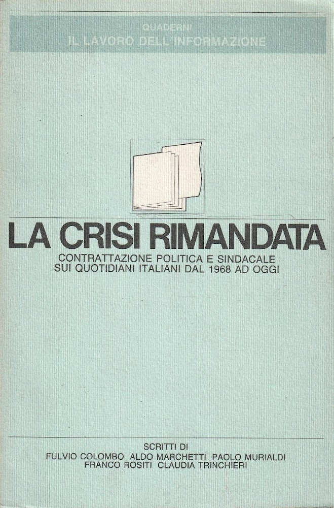 La crisi rimandata. Contrattazione politica e sindacale sui quotidiani italiani …