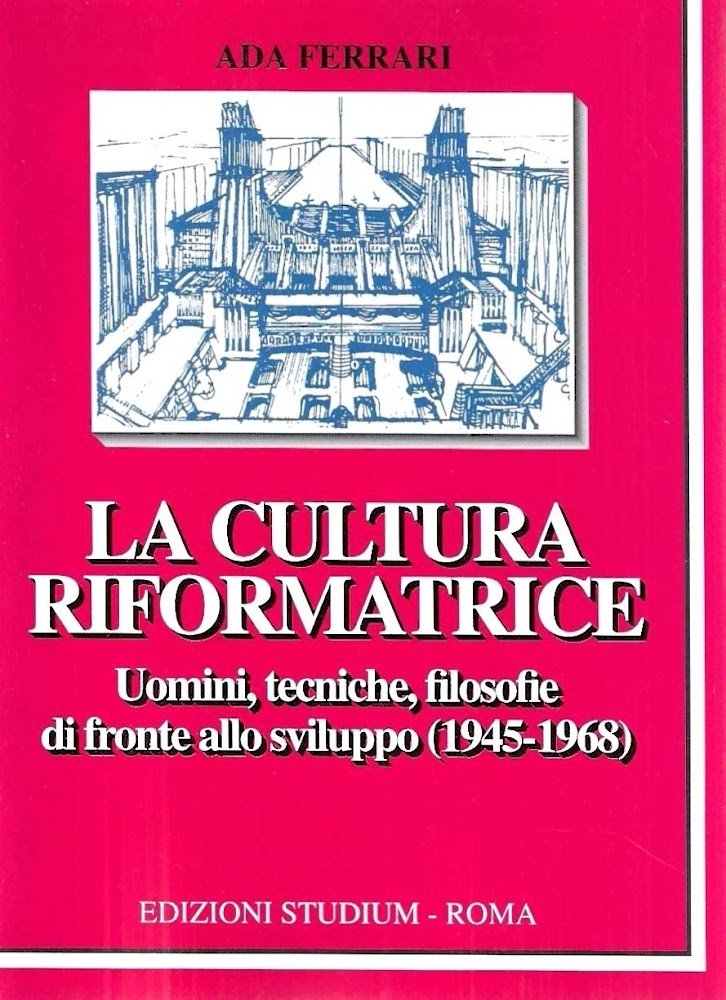 La cultura riformatrice. Uomini, tecniche, filosofie di fronte allo sviluppo …