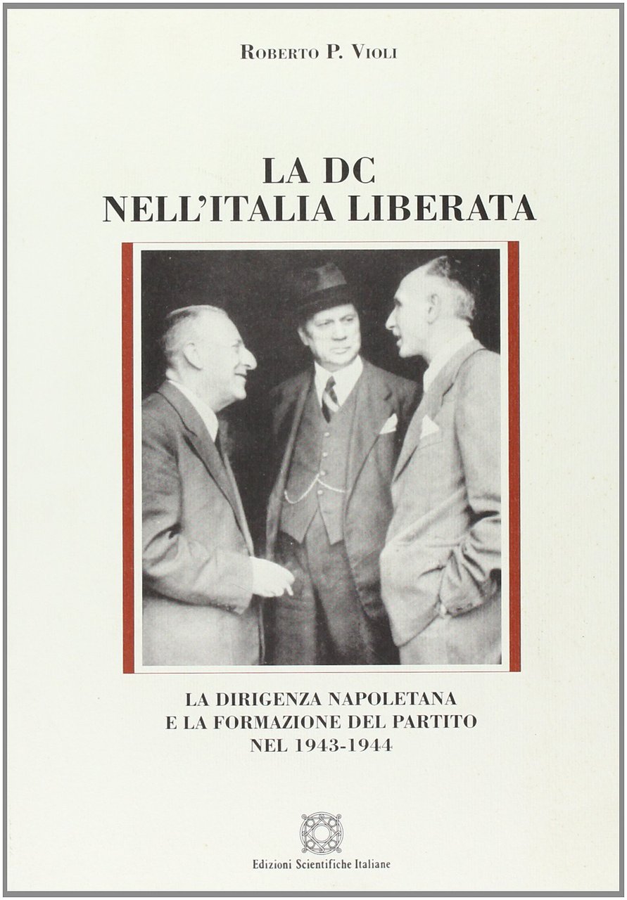 La DC nell'Italia liberata. La dirigenza napoletana e la formazione …