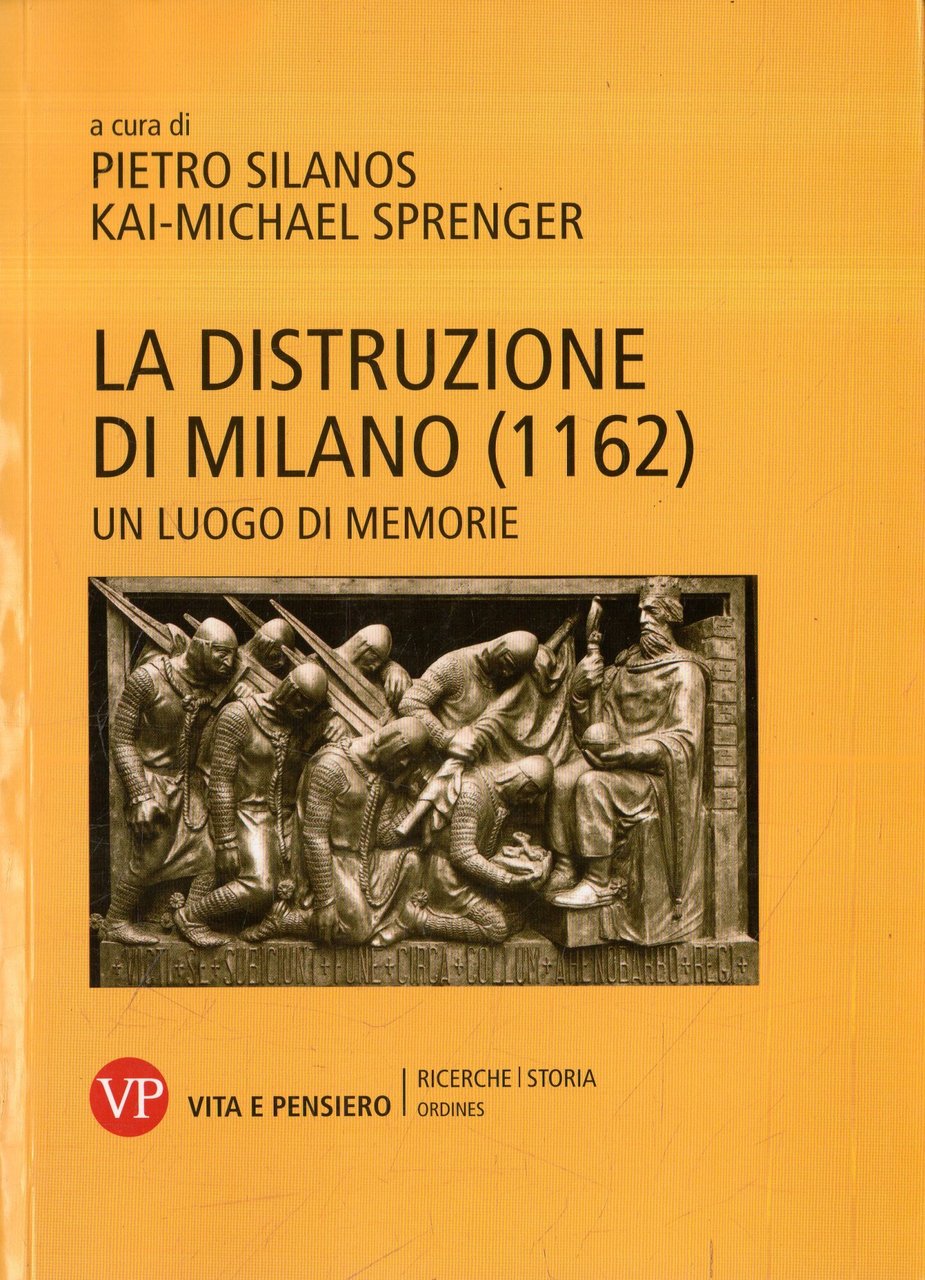 La distruzione di Milano (1162) : un luogo di memorie