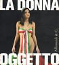 La donna oggetto. Miti e metamorfosi al femminile 1900-2005