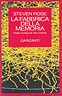 La fabbrica della memoria. Dalle molecole alla mente