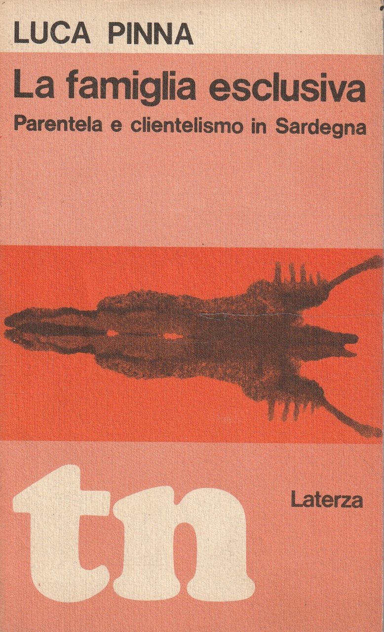 La famiglia esclusiva. Parentela e clientelismo in Sardegna