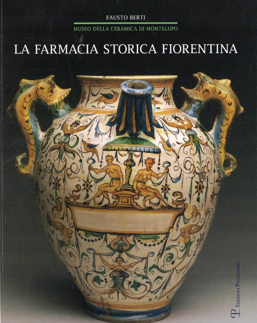 La farmacia storica fiorentina: I fornimenti in maiolica di Montelupo …