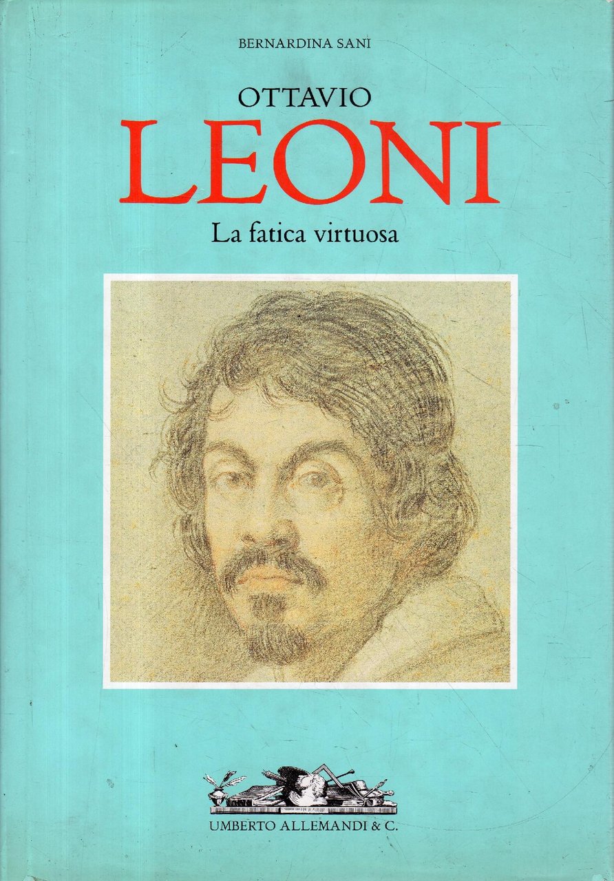 La fatica virtuosa di Ottavio Leoni