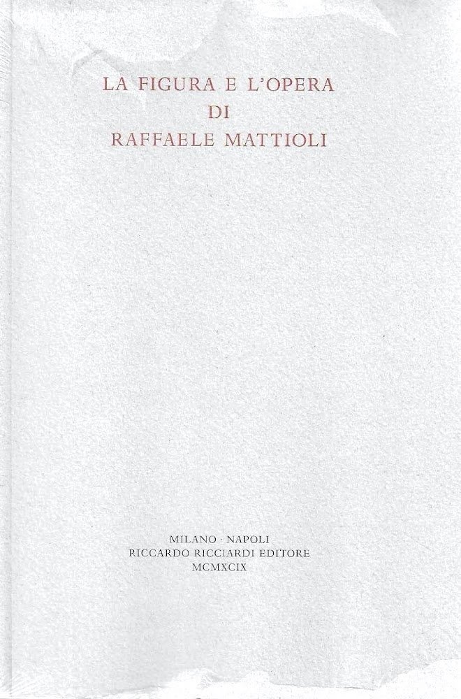 La figura e l'opera di Raffaele Mattioli