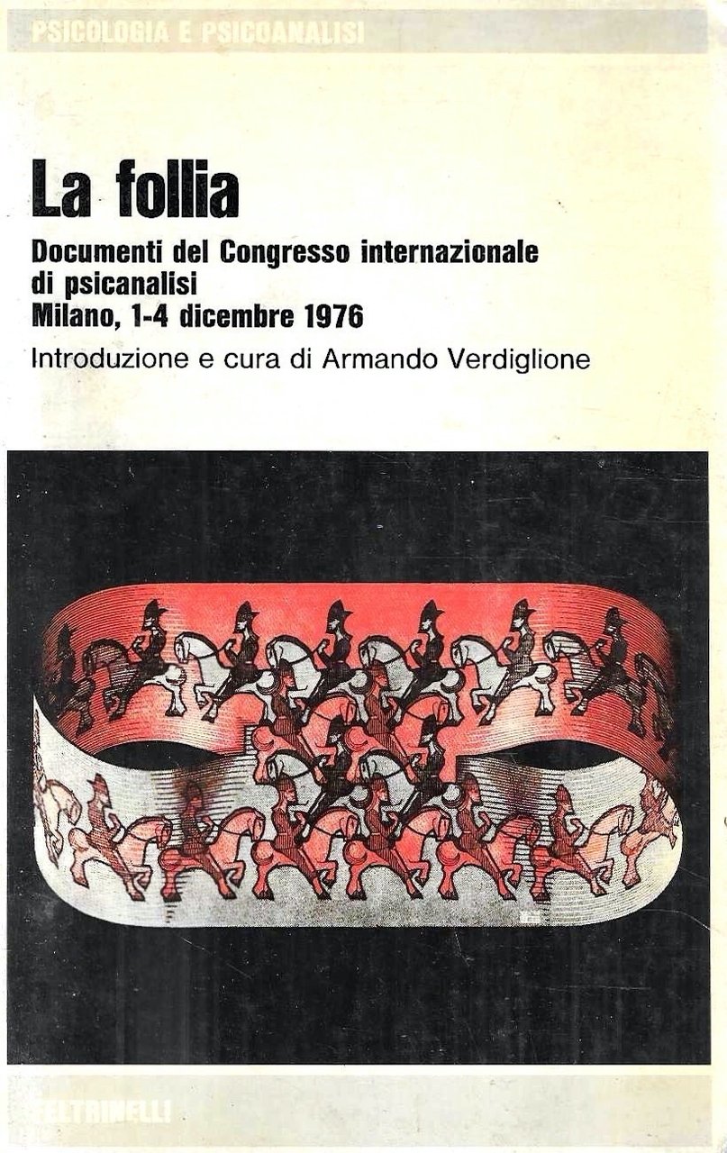 La follia. Documenti del Congresso internazionale di psicanalisi. Milano 1-4 …